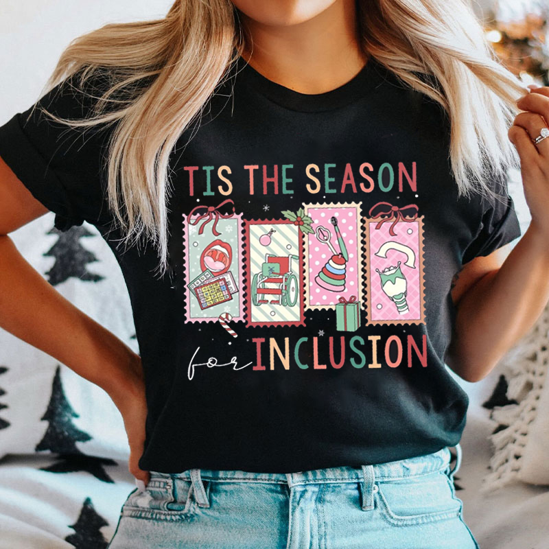 Tis The Season For Inclusion T-Shirt