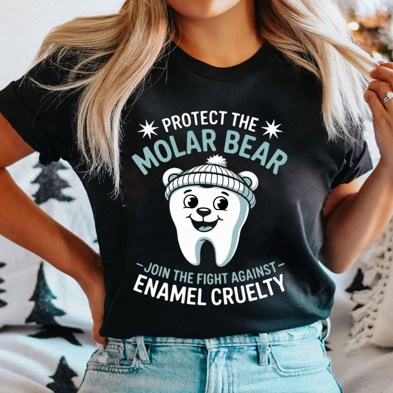 Protect The Molar Bear Join The Fight Against Enamel Cruelty T-Shirt