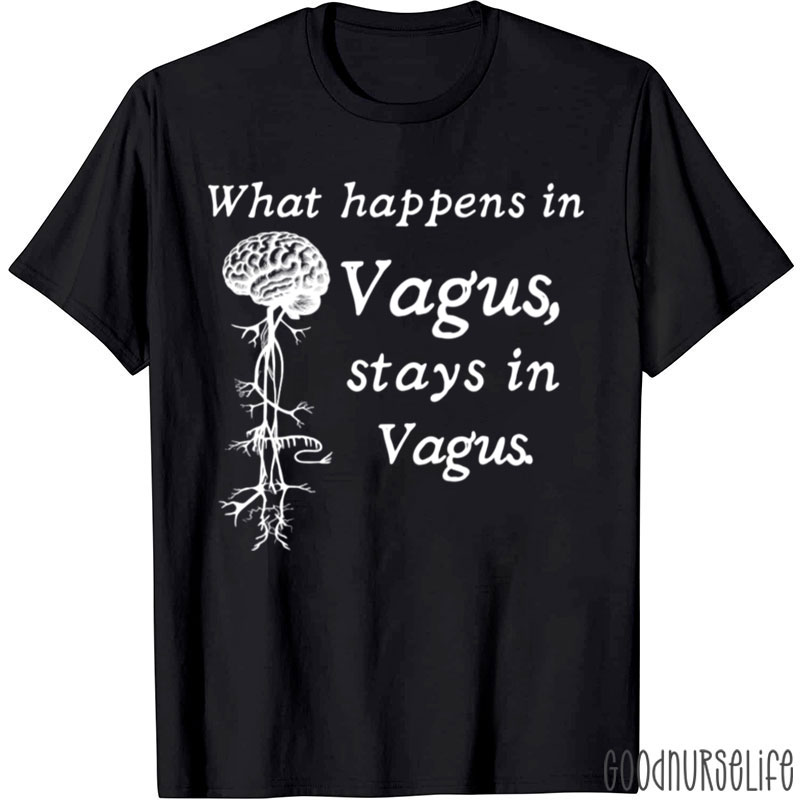 What Happens In Vagus Stays In Vagus Nurse T-Shirt
