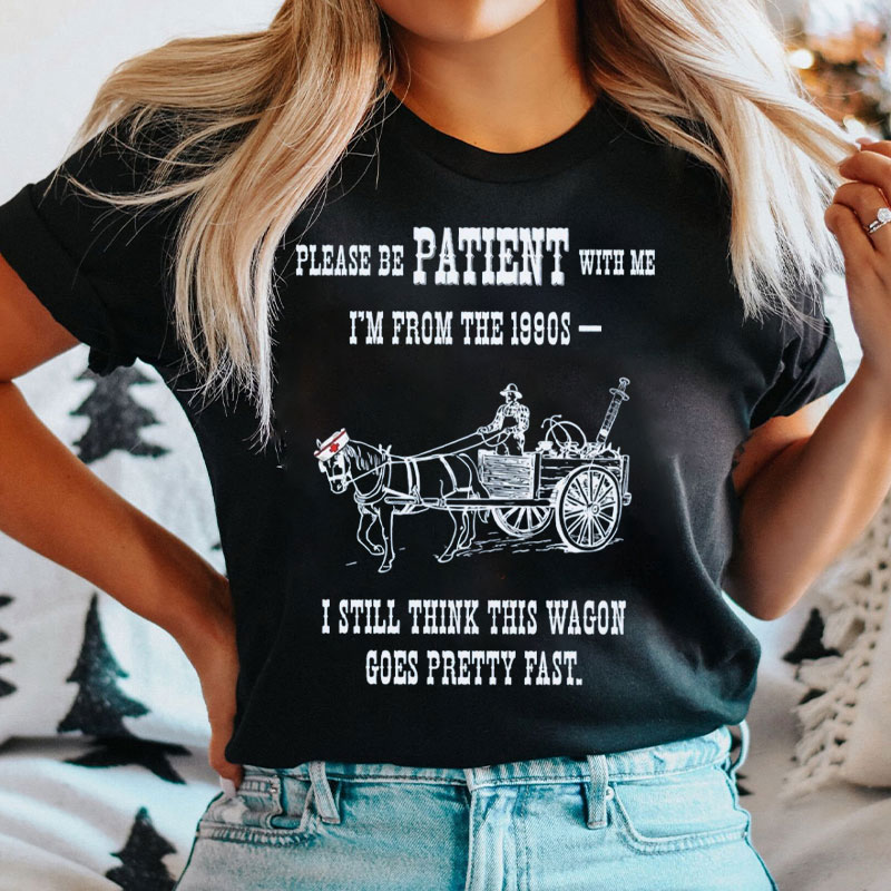 Please Be Patient With Me I'm From The 1900s Nurse T-Shirt