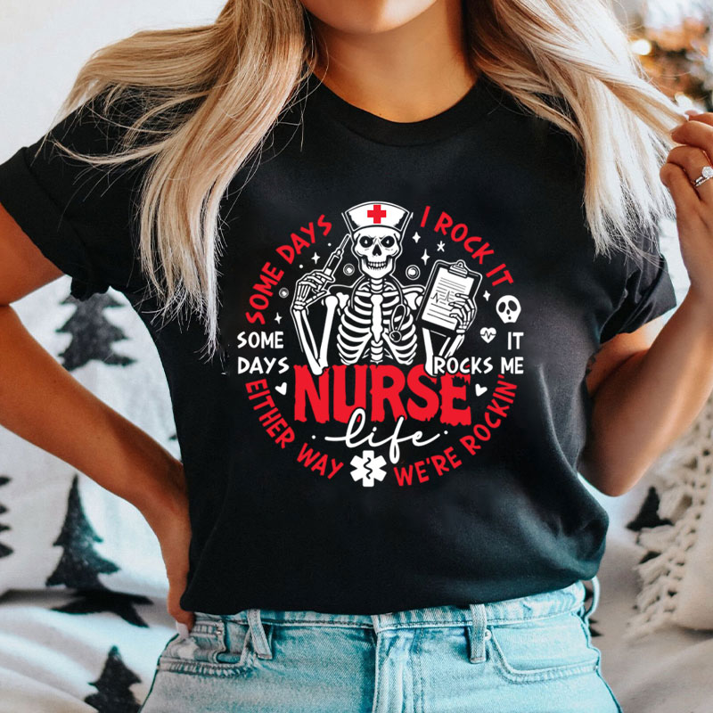 Funny Some Days I Rock It Nurse T-Shirt