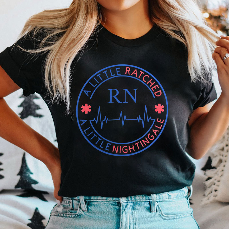 A Little Ratched A Little Nightingale Nurse T-Shirt