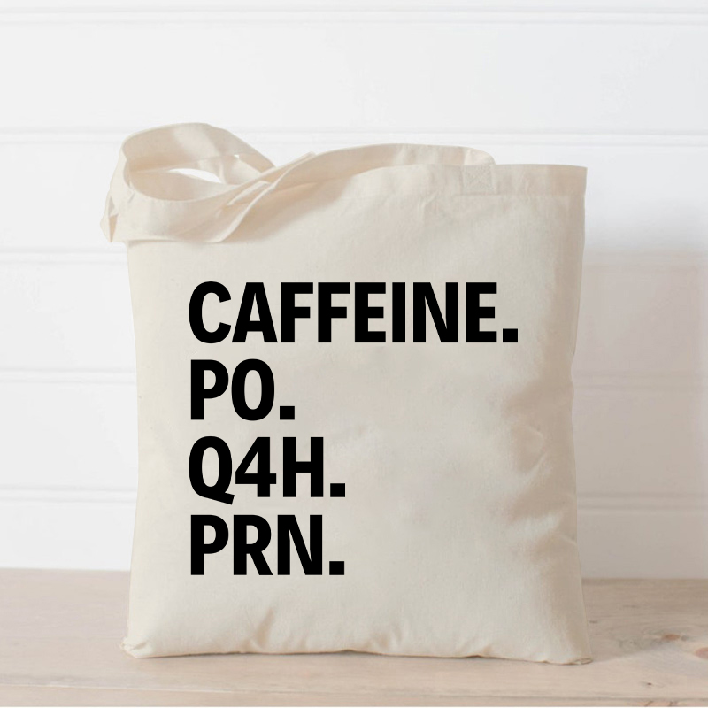 Caffeine Po Q4h Prn Nurse Tote Bag