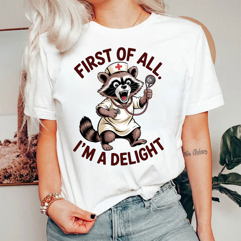 First Of All I'm A Delight Stethoscope Nurse T-Shirt
