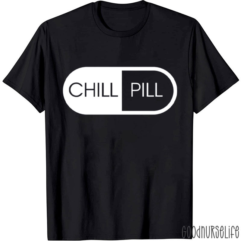 Chill Pill Nurse T-Shirt