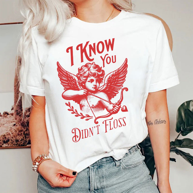 Cupid I Know You Didn't Floss T-shirt