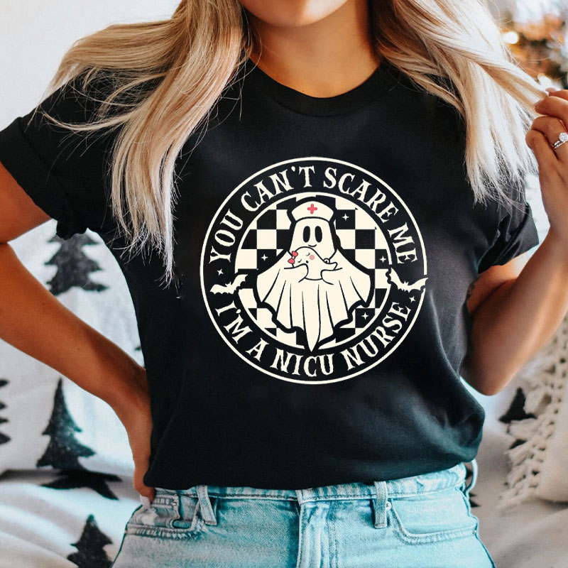 You Can't Scare Me I'm A NICU Nurse T-Shirt