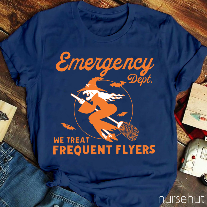 Emergency Dept We Treat Frequent Flyers Nurse T-Shirt