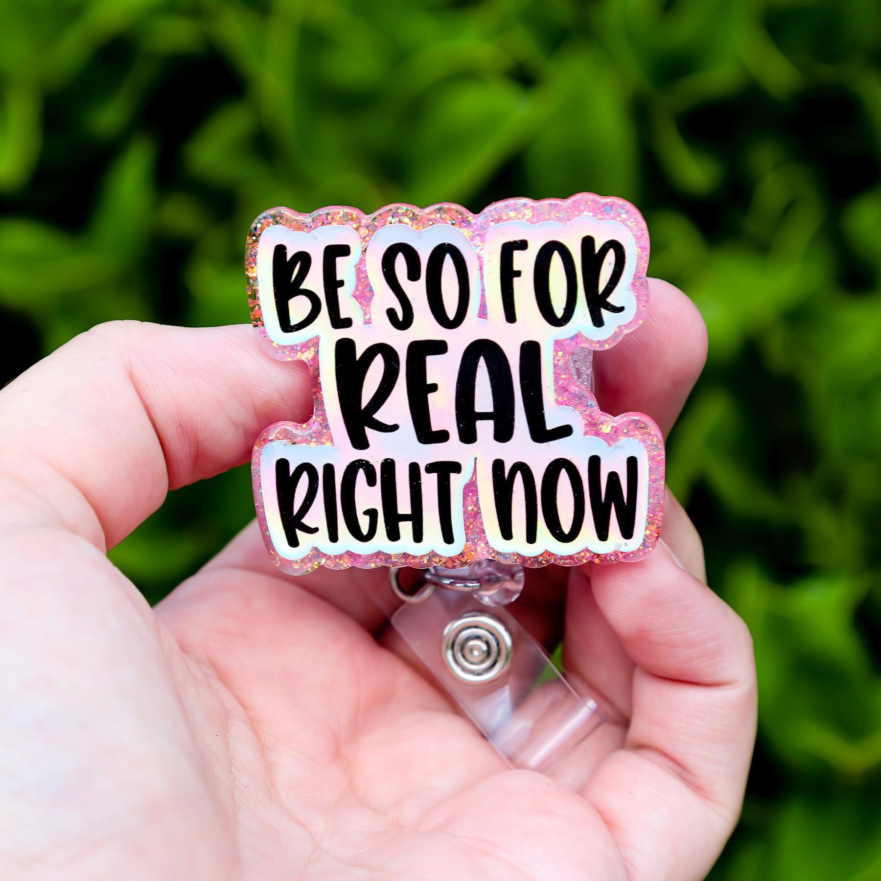 Be So For Real Right Now Badge Reel