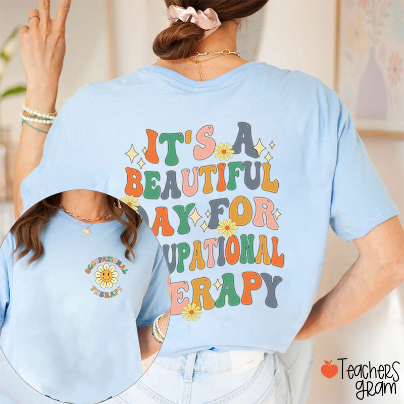 It's A Beautiful Day For Occupational Therapist Nurse Two Sided T-Shirt