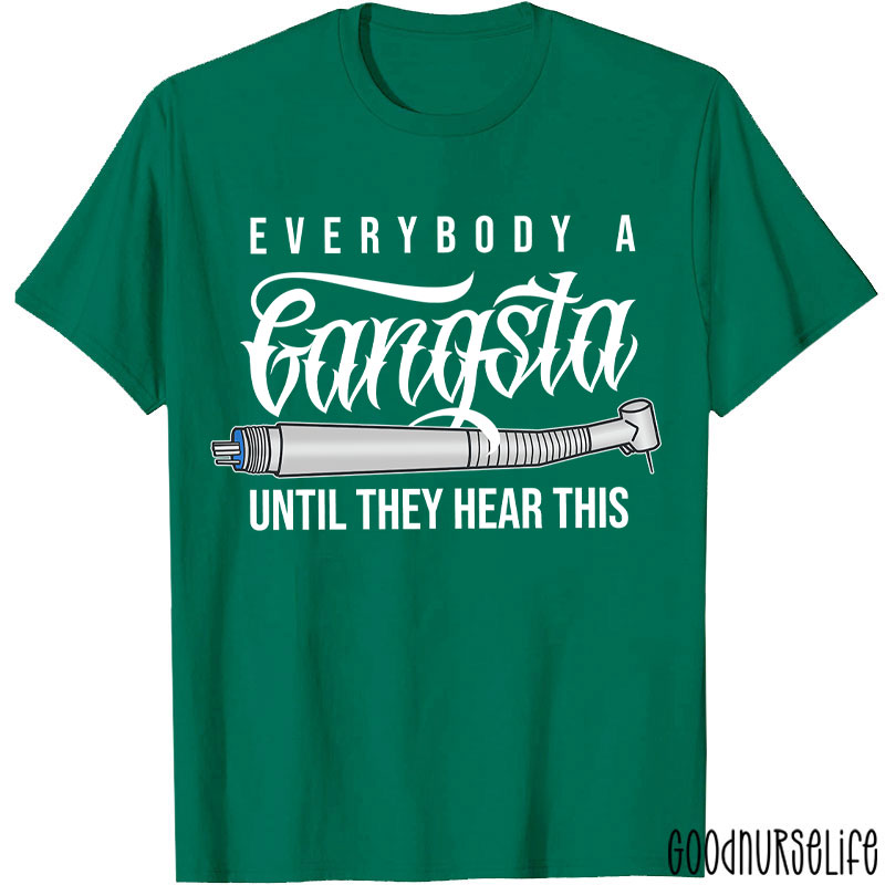 Everybody A Gangsta Until They Hear This T-Shirt