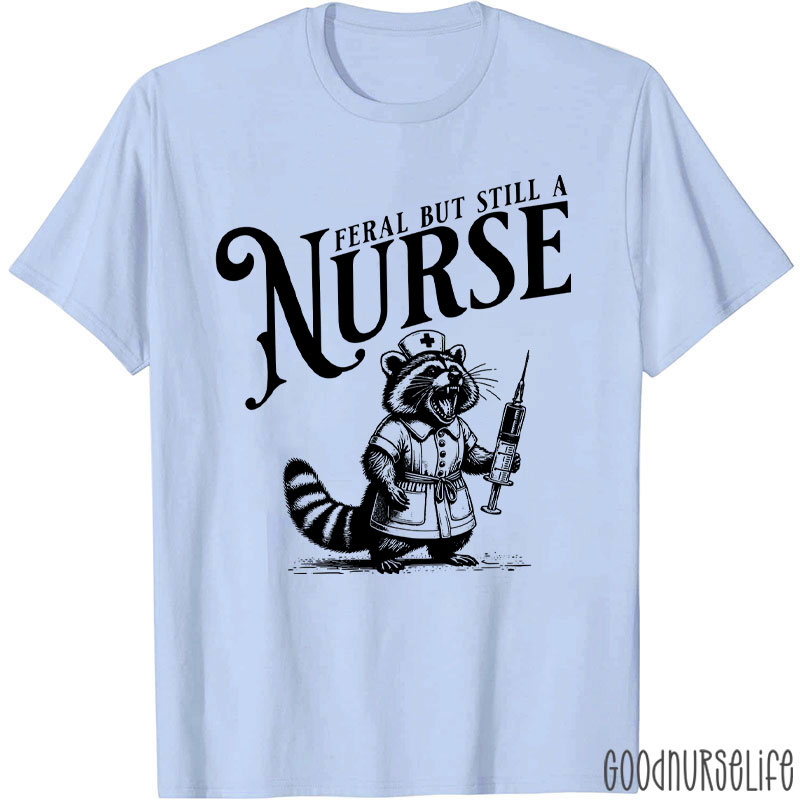 Funny Raccoon Feral But Still A Nurse T-Shirt