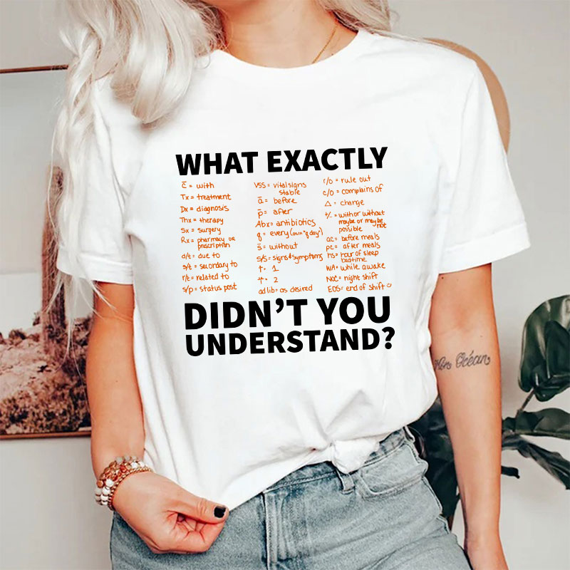 Prescription Abbreviation Symbols What Exactly Didn't You Understand Nurse T-Shirt