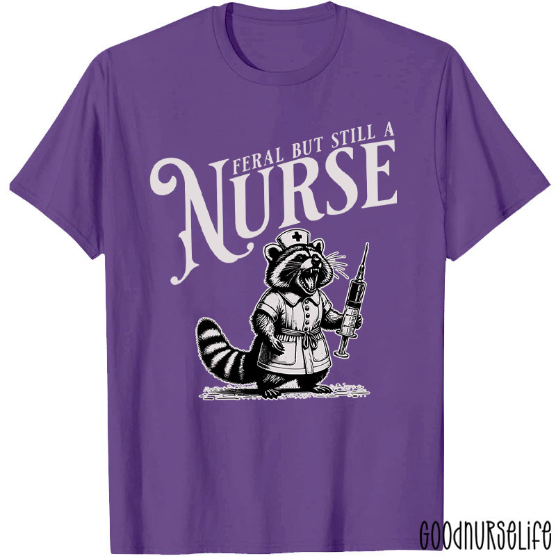 Funny Raccoon Feral But Still A Nurse T-Shirt