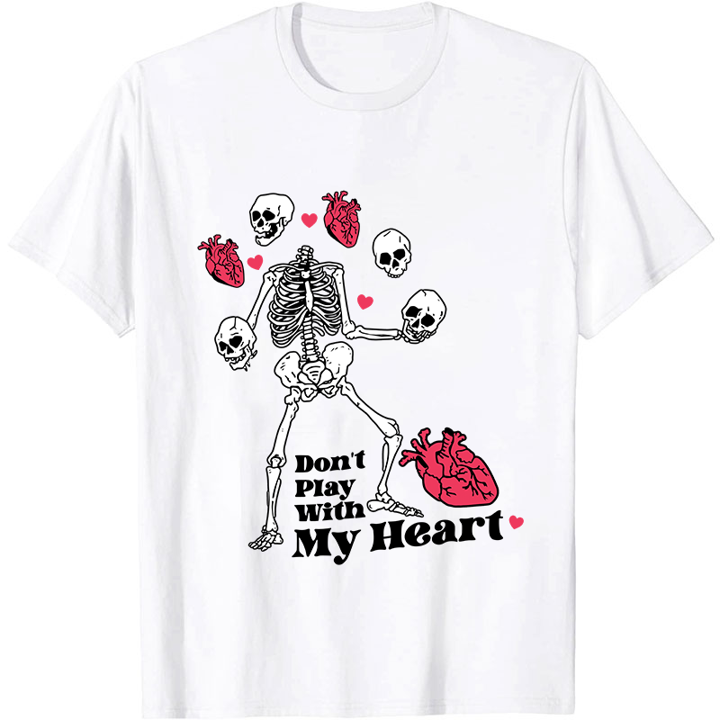 Don't Play With My Heart Nurse T-Shirt