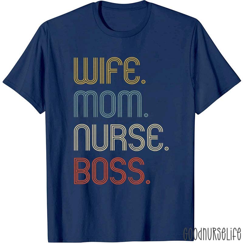 Wife Mom Nurse Boss Nurse T-Shirt