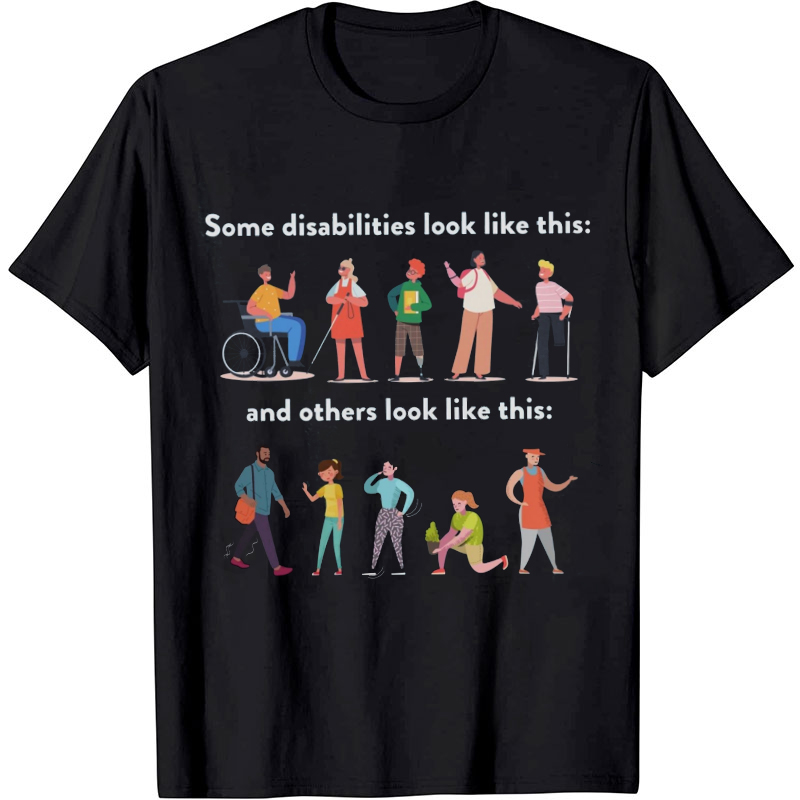 Some Disabilities Look Like This And Other Look Like This Nurse T-Shirt