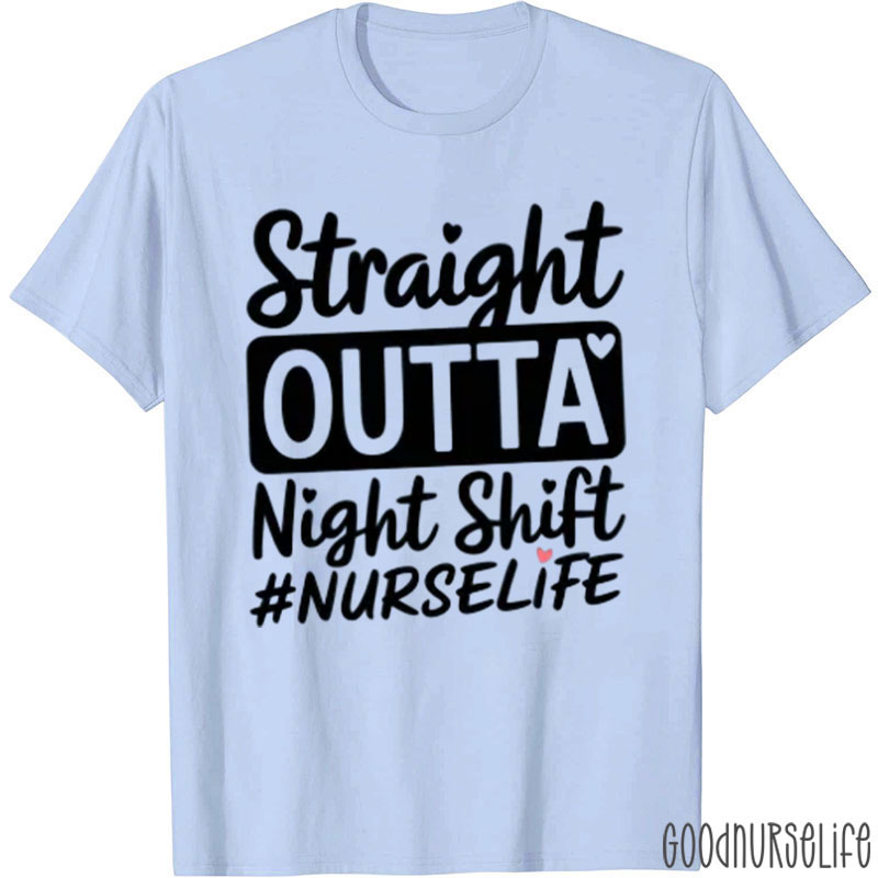 Straight Outta Night Shift Nurse T-Shirt