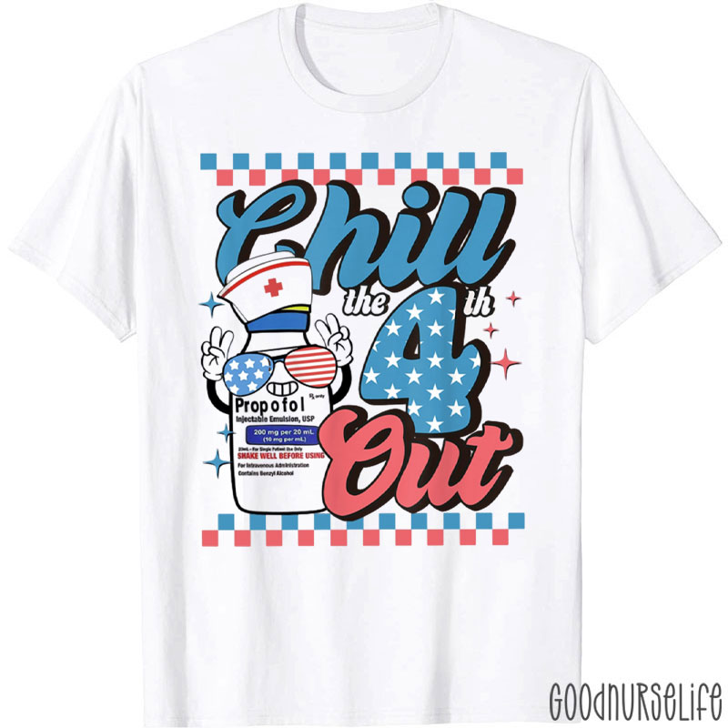 4th Of July ICU Nurse Chill Out Propofol Sedation Squad Nurse T-Shirt