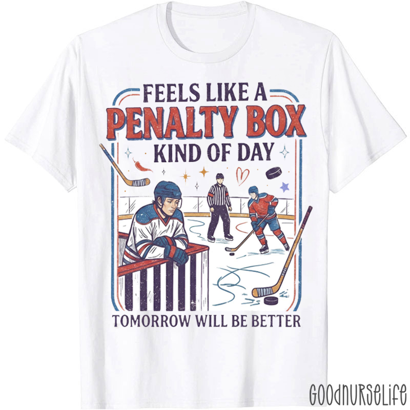 Feels Like A Penalty Box Kind Of Day T-shirt