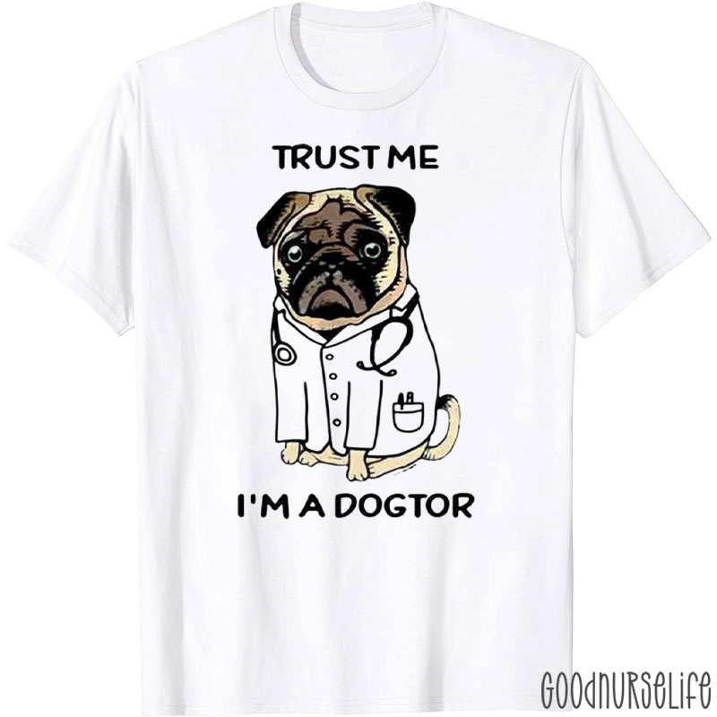 Trust Me I'm A Dogtor Nurse T-Shirt