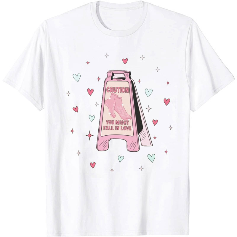 Caution You Might Fall In Love Nurse T-Shirt
