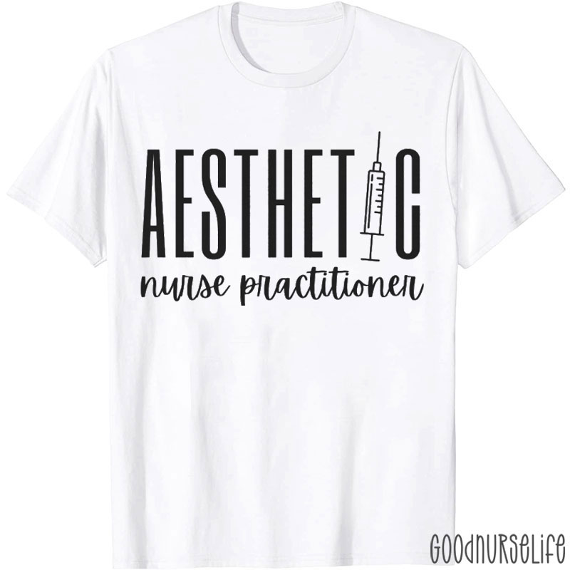Aesthetic Nurse Practitioner Nurse T-shirt