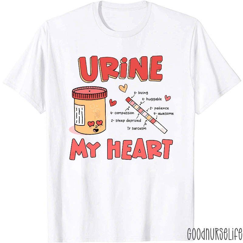 Urine My Heart Nurse T-Shirt