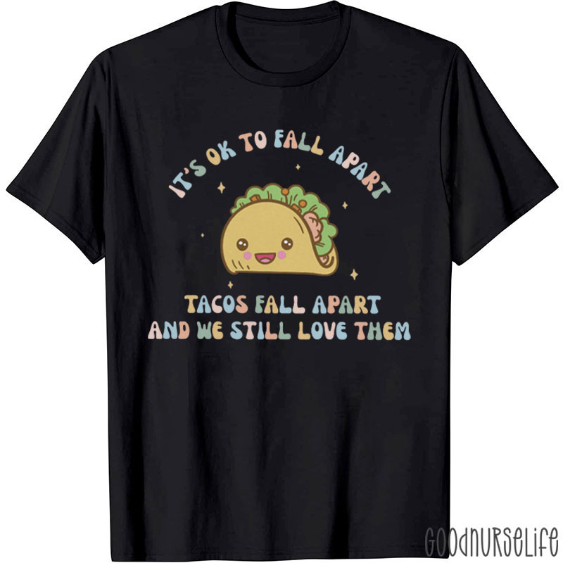 It's Ok To Fall Apart Nurse T-Shirt