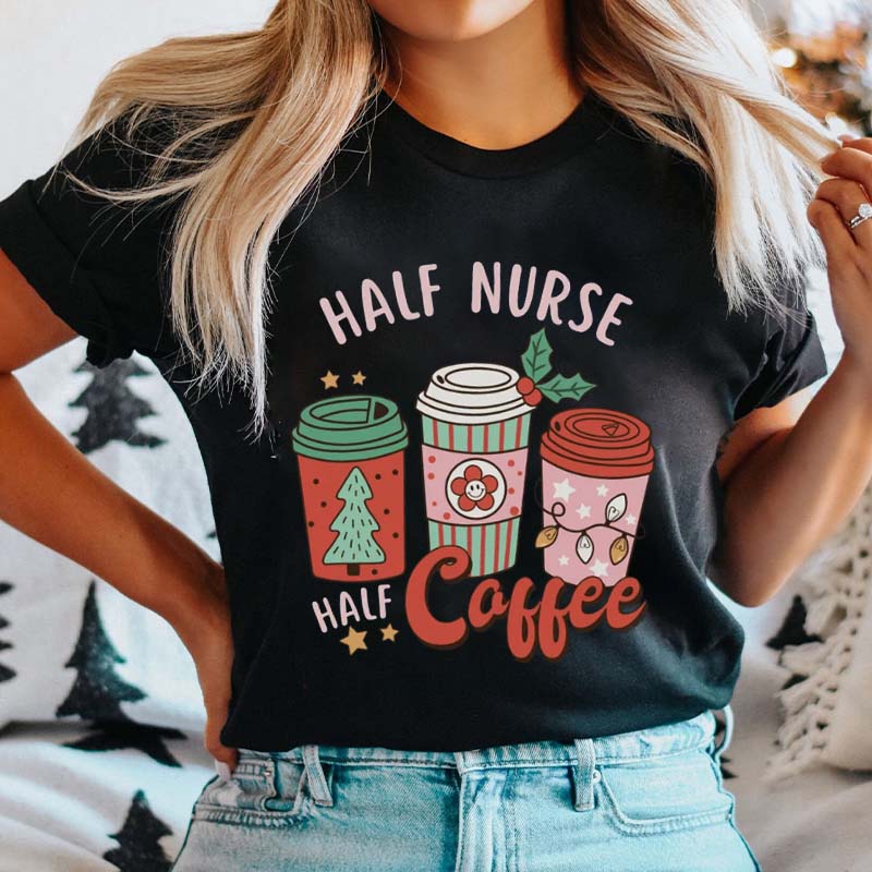 Half Nurse Half Coffee Nurse T-Shirt