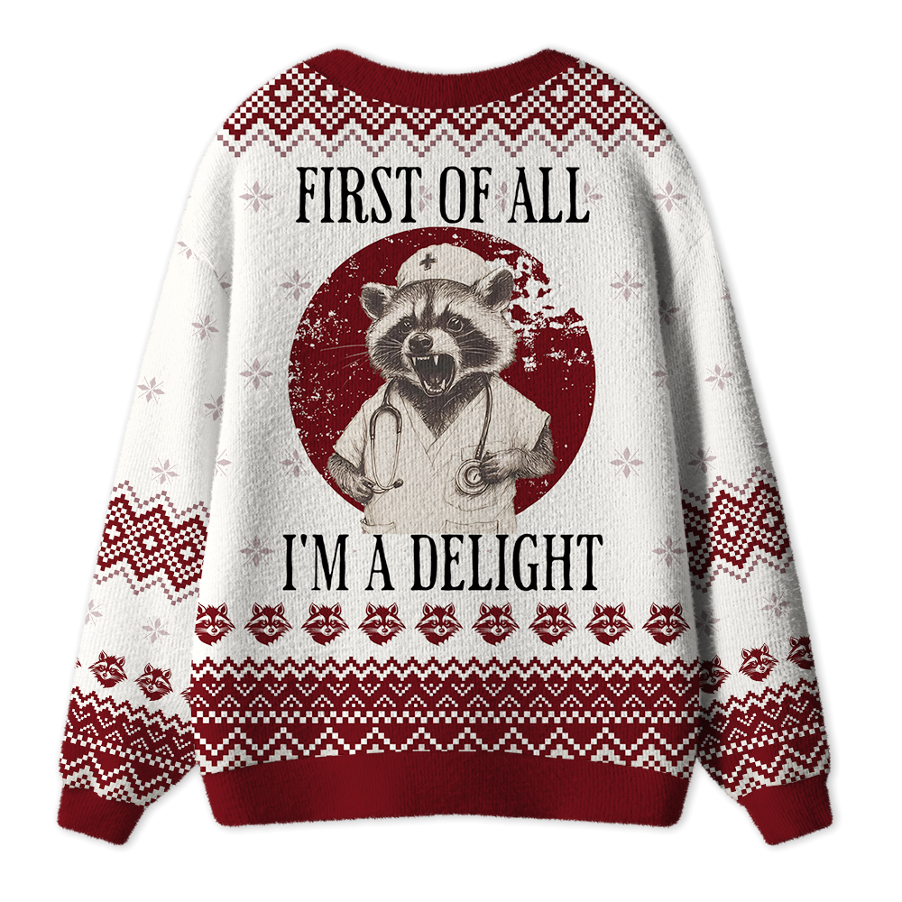 First Of All I'm A Delight Nurse Ugly Cardigan Sweaters
