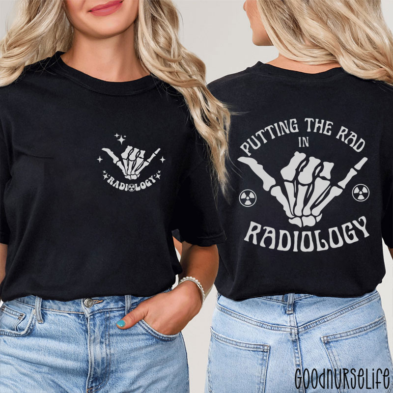 Putting The Rad In Radiology Two Sided T-Shirt