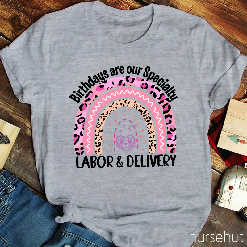 Personalized Job Title Birthdays Are Our Specialty Labor And Delivery Nurse T-Shirt
