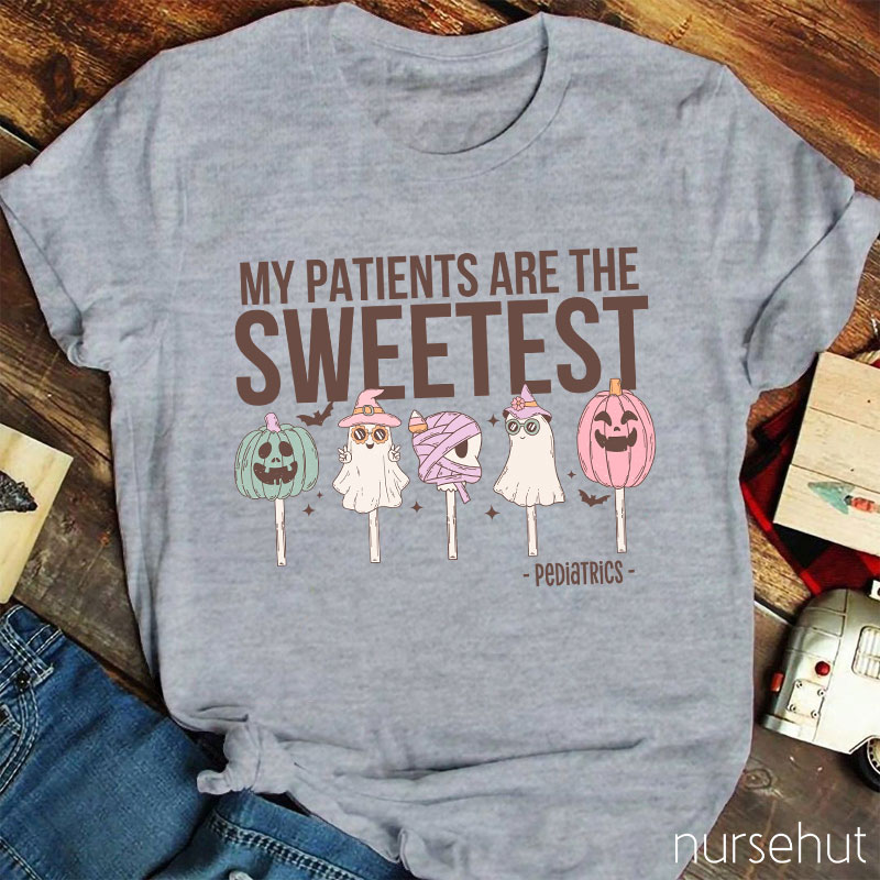 My Patients Are The Sweetest Nurse T-Shirt