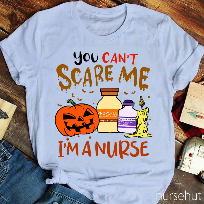You Can't Scary Me I'm A Nurse T-Shirt