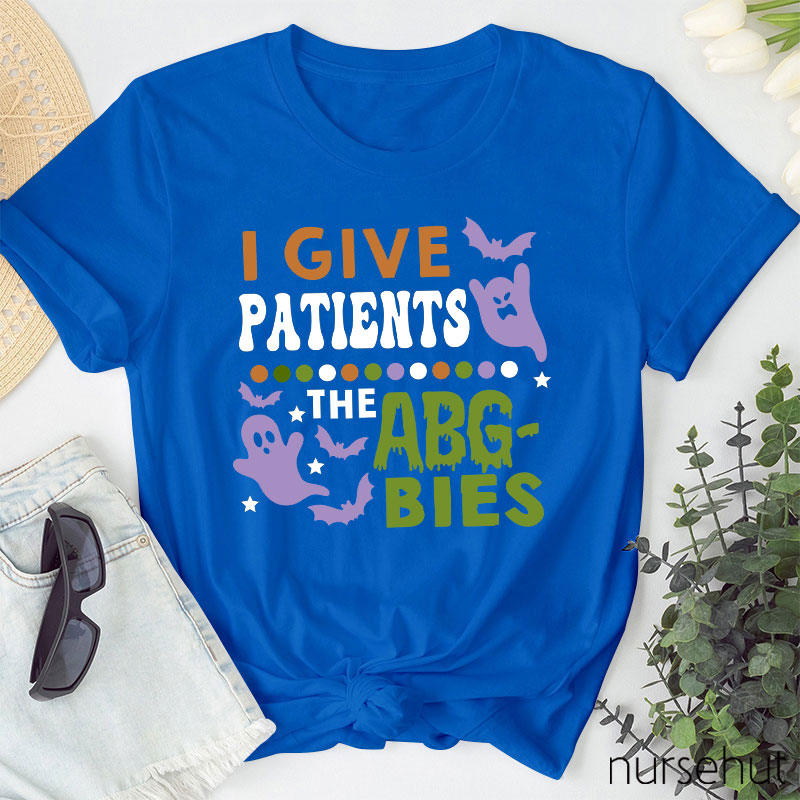 I Give Patients The Abgbies Nurse T-Shirt