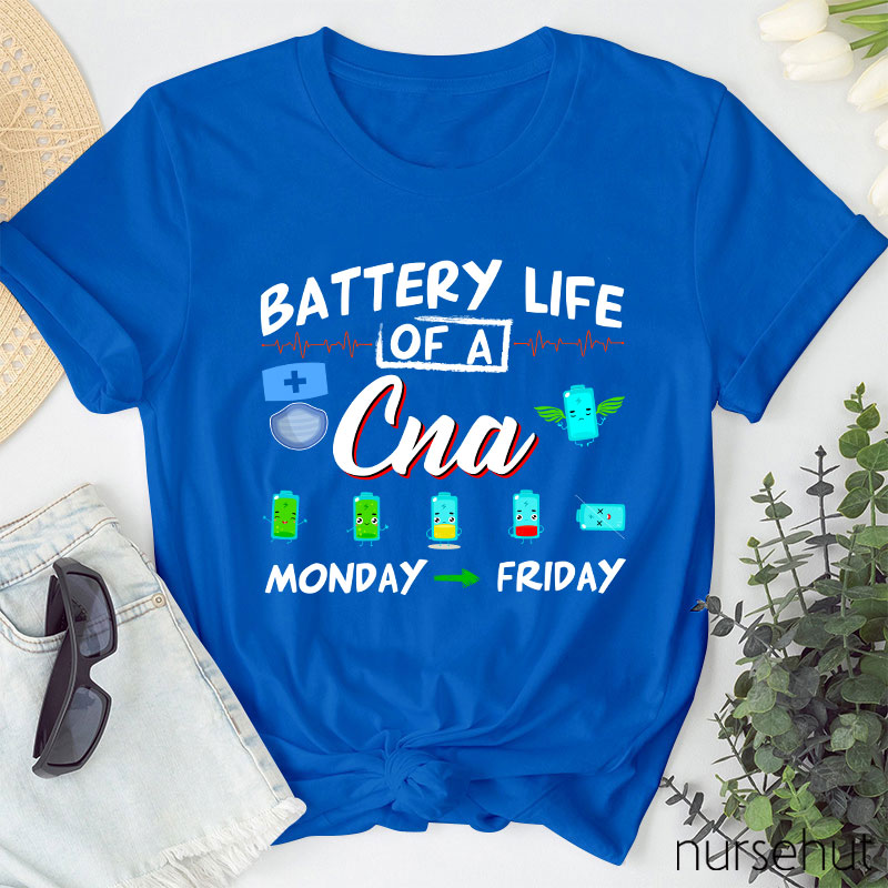 Battery Life Of A CNA Monday To Friday Nurse T-Shirt