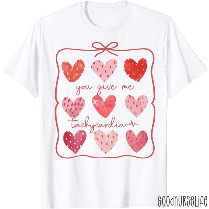 You Give Me Tachycardia Love Heart T-shirt