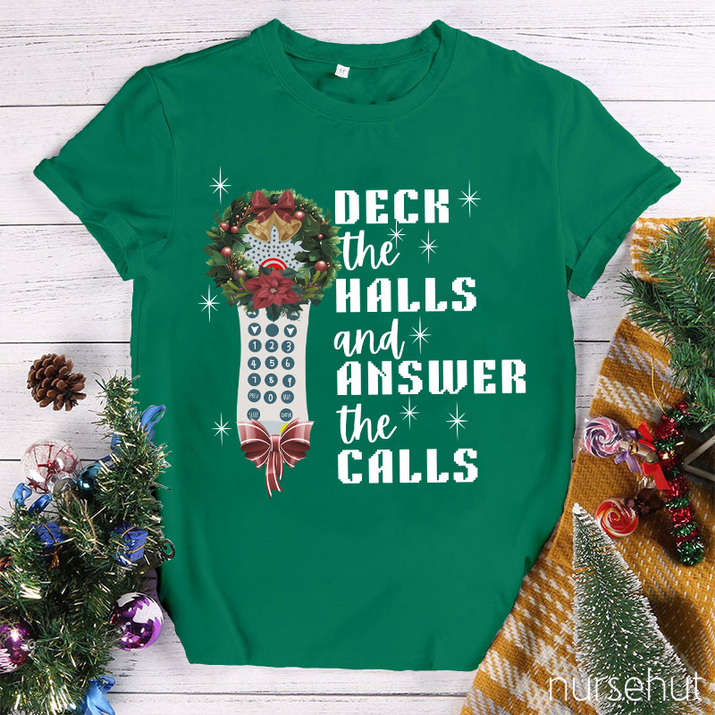 Deck The Halls And Answer The Calls Nurse T-Shirt