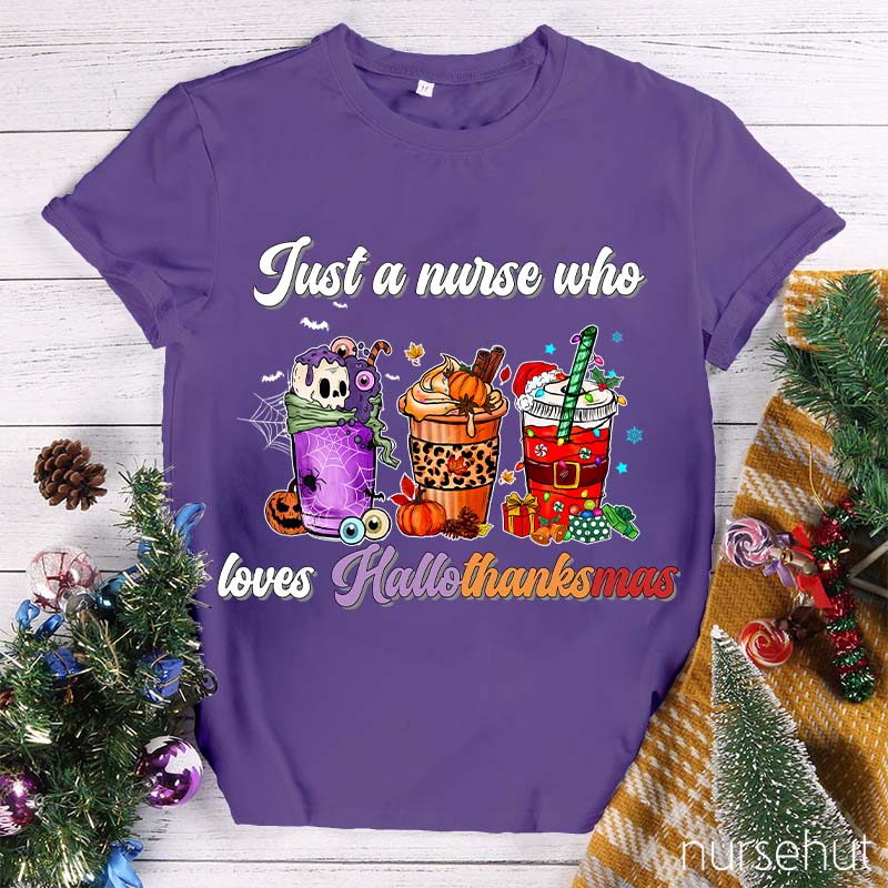 Just A Nurse Who Loves Hallothanksmas Nurse T-Shirt