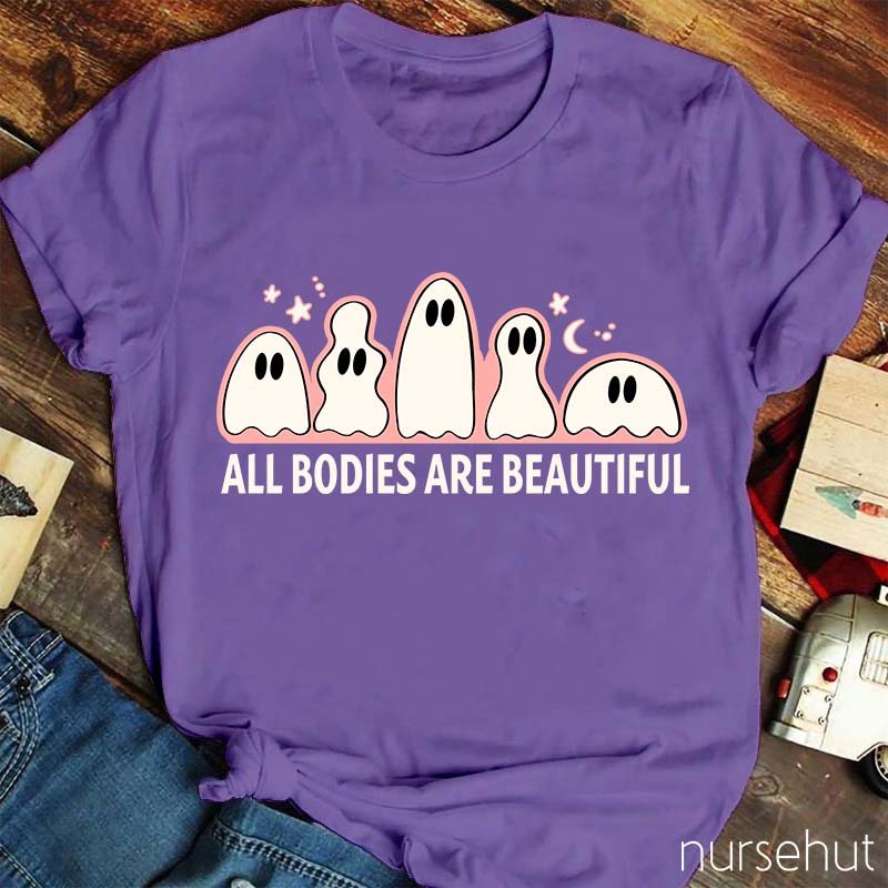 All Bodies Are Beautiful Nurse T-Shirt