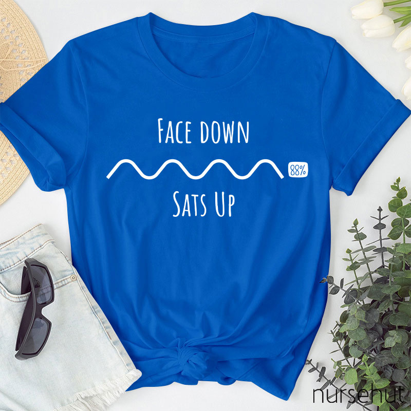 Face Down Sats Up Nurse T-Shirt