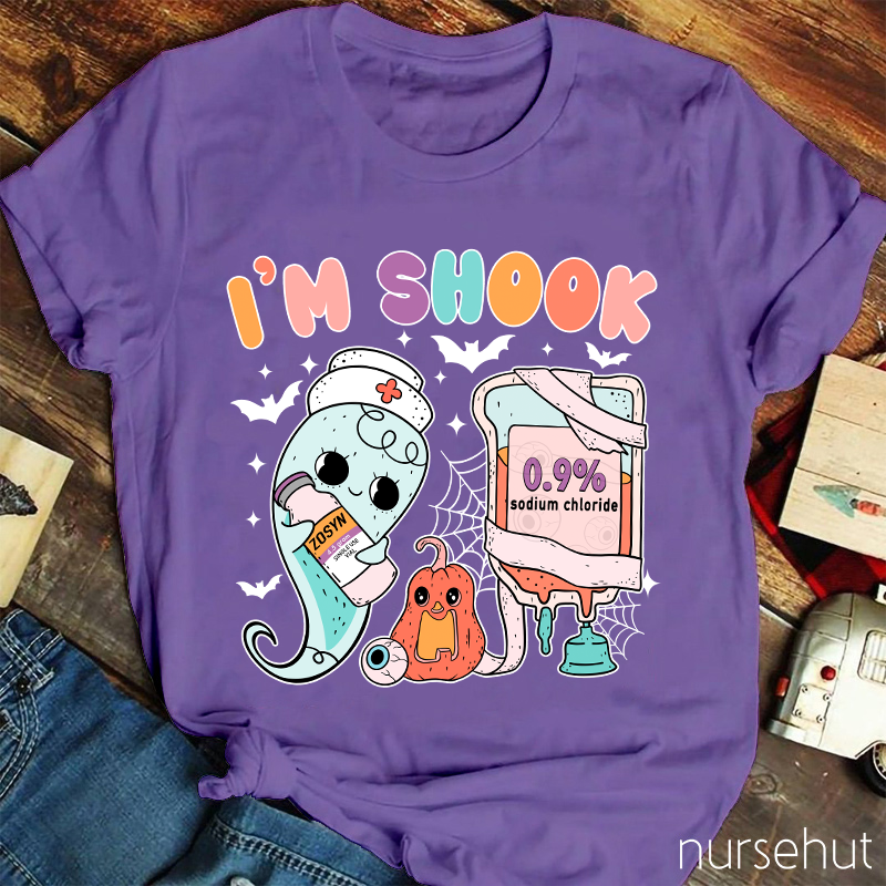 I'm Shook Nurse T-Shirt