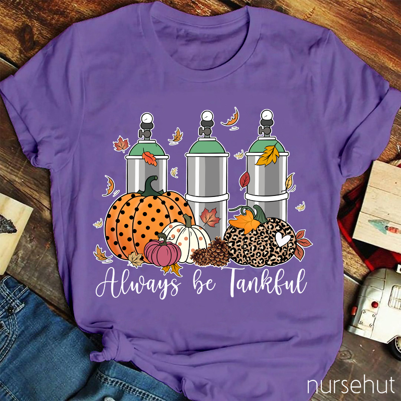 Always Be Thankful Nurse T-Shirt