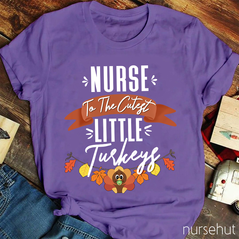 Nurse To The Cutest Little Turkeys Nurse T-Shirt