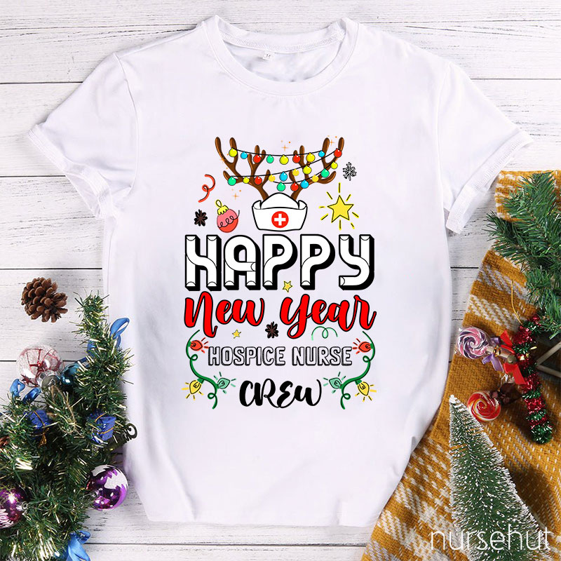 Happy New Year Hospice Nurse Crew Nurse T-Shirt