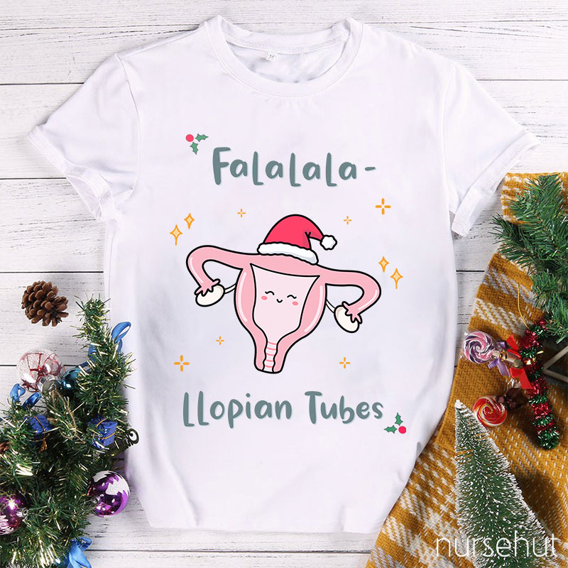 Falalala Llopian Tubes Nurse T-Shirt