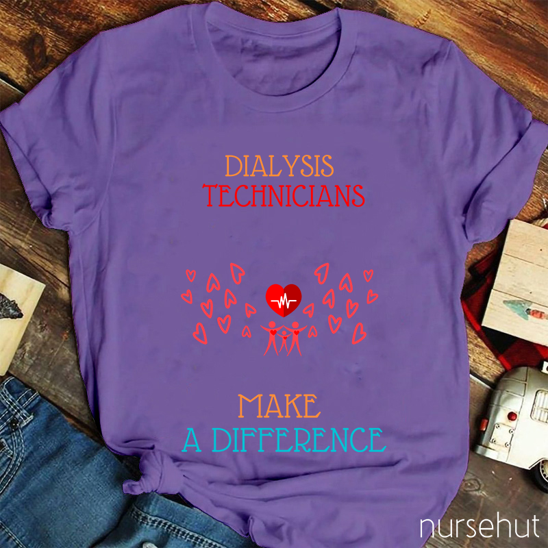 Dialysis Technicians Make A Difference Nurse T-Shirt
