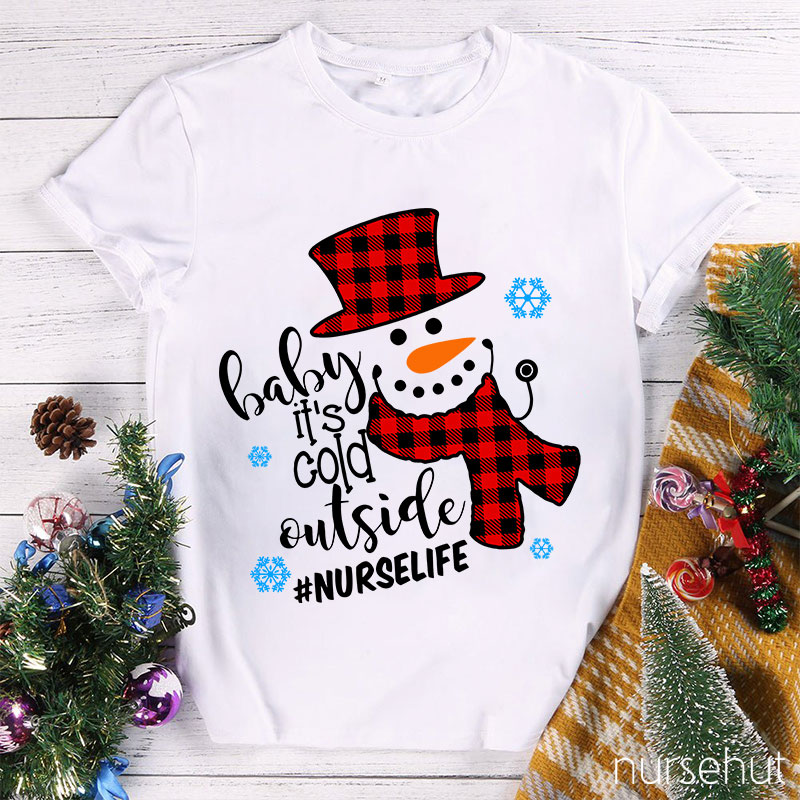 Baby It's Cold Outside Nurse T-Shirt