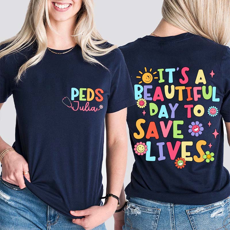 Personalized Name It's A Beautiful Day To Save Lives Nurse Two Sided T-Shirt